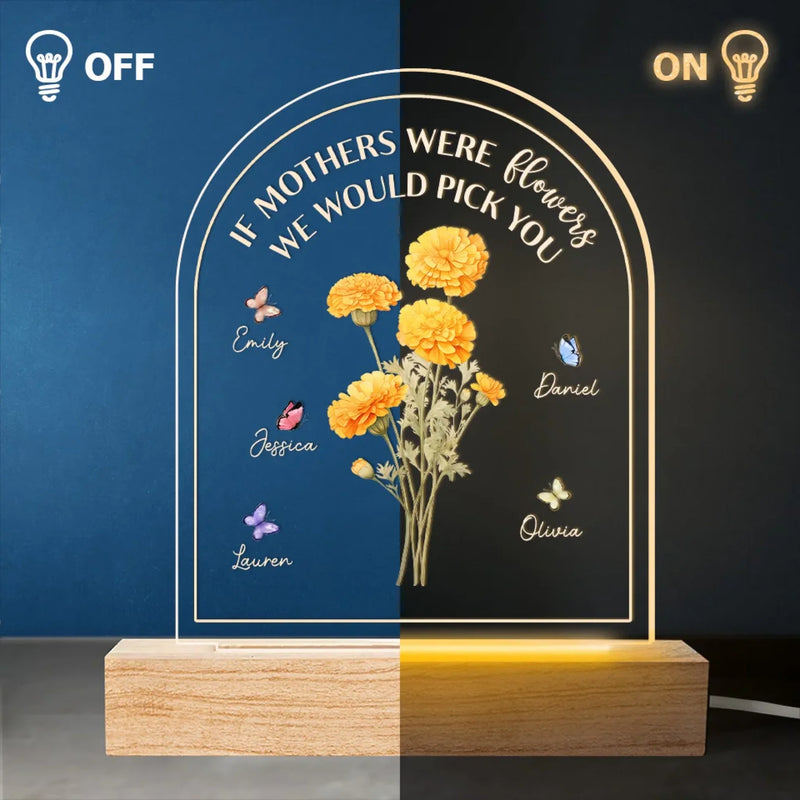 If Mothers Were Flowers We Would Pick You - Family  Personalized Custom Shaped 3D LED Light - Mother's Day, Gift For Mom