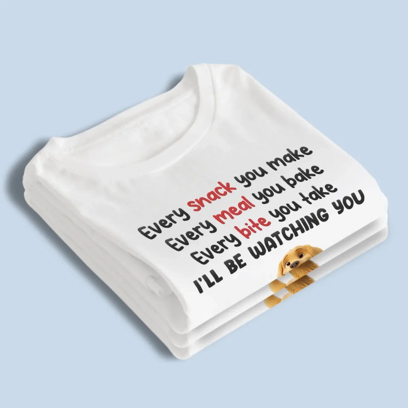 We'll Be Watching You - Dog Personalized Custom Unisex T-shirt, Premium T-shirt, Hoodie - Gift For Pet Owners, Pet Lovers