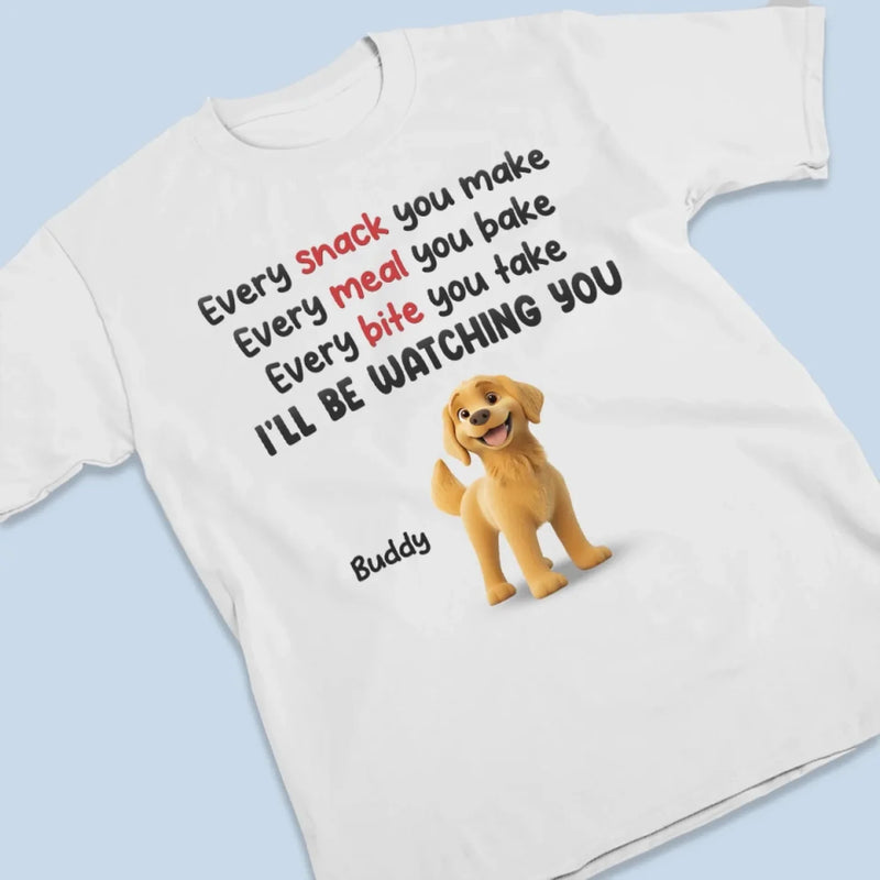 We'll Be Watching You - Dog Personalized Custom Unisex T-shirt, Premium T-shirt, Hoodie - Gift For Pet Owners, Pet Lovers