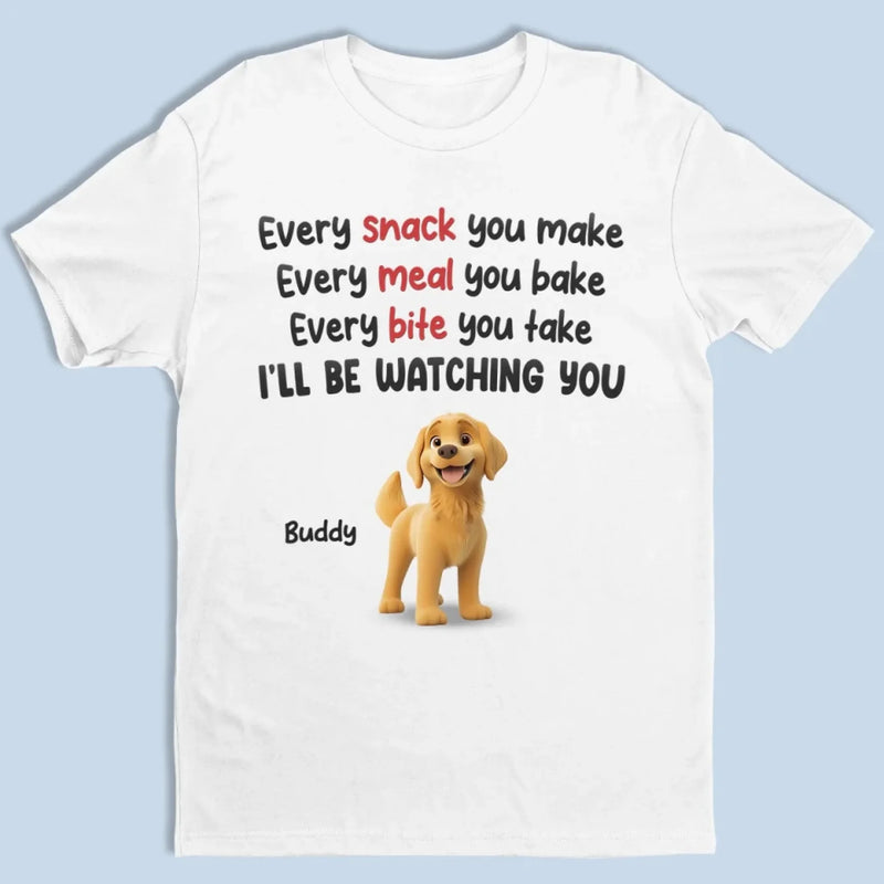 We'll Be Watching You - Dog Personalized Custom Unisex T-shirt, Premium T-shirt, Hoodie - Gift For Pet Owners, Pet Lovers