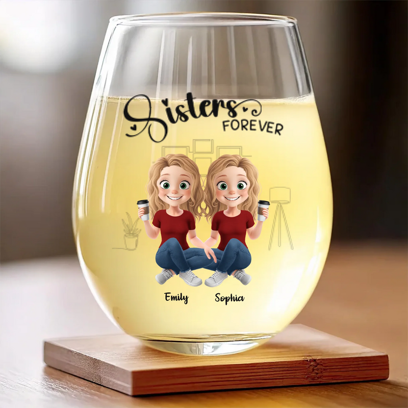 Sisters Forever - Bestie Personalized Custom Wine Glass - Gift For Best Friends, BFF, Sisters