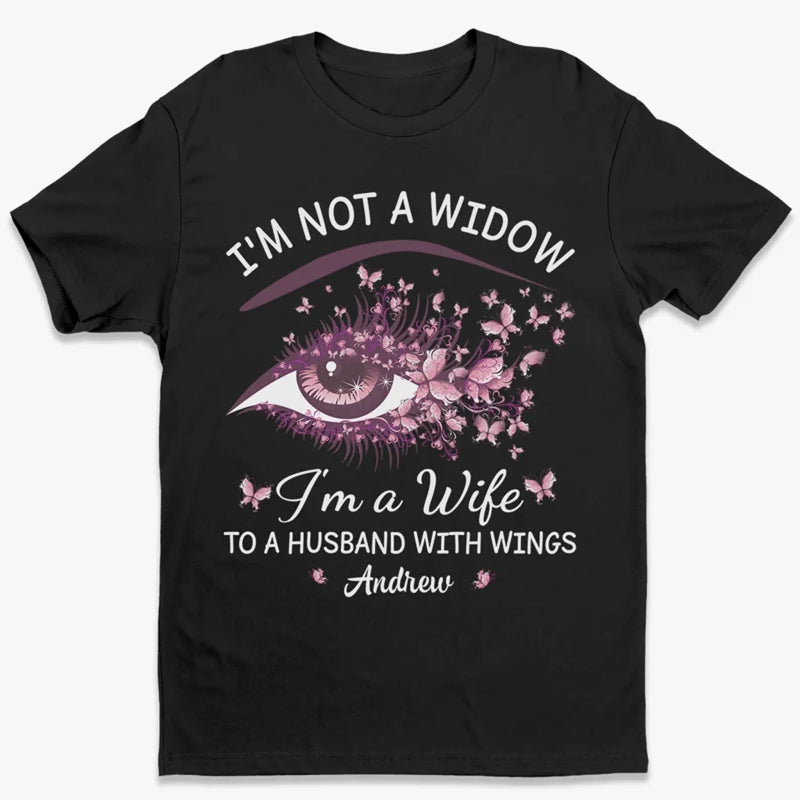 I'm Not A Widow - Memorial Personalized Custom Unisex T-shirt, Premium T-shirt, Hoodie - Sympathy Gift For Family Members