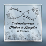 Mothers And Daughters Are Forever - Family Personalized Custom Square Shaped Acrylic Plaque - Mother's Day, Gift For Mom, Daughter