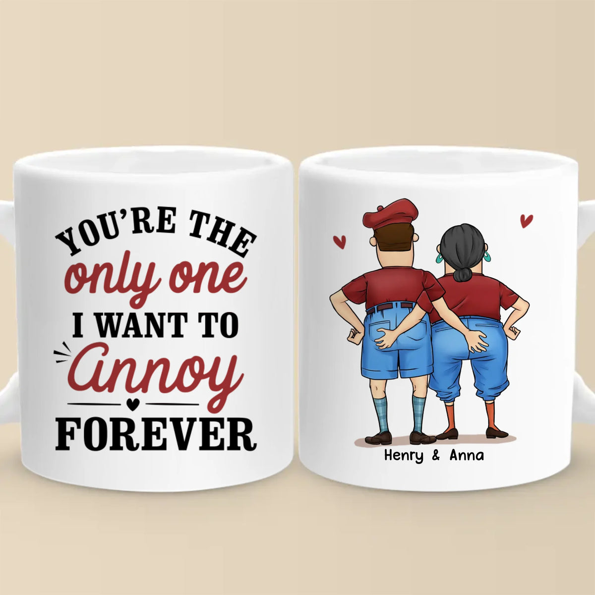 Tu es le seul que je veux ennuyer pour toujours - Tasse personnalisée pour couple - Cadeau pour mari et femme, anniversaire