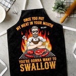 Once You Put My Meat In Your Mouth, You're Gonna Want To Swallow - Couple Personalized Custom Apron - Gift For Husband, Wife, Couple