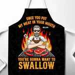 Once You Put My Meat In Your Mouth, You're Gonna Want To Swallow - Couple Personalized Custom Apron - Gift For Husband, Wife, Couple