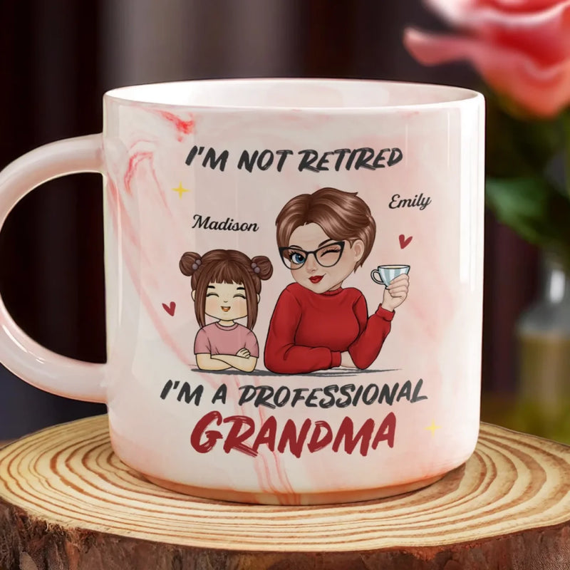 I'm Not Retired, I'm A Professional Grandma - Family Personalized Custom Marble Mug - Mother's Day, Gift For Mom, Grandma