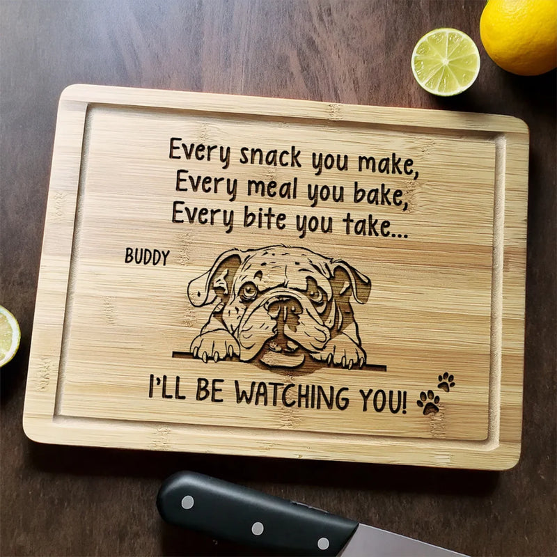 Every Snack You Make, I’ll Be Watching You - Dog Personalized Custom Engraved Wooden Cutting Board - Gift For Pet Owners, Pet Lovers