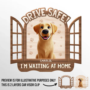 Drive Safe, We're Waiting At Home - Dog Personalized Custom Car Visor Clip - Gift For Pet Owners, Pet Lovers