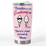 Custom Name “Thanks for Not Swallowing Us” Gifts for Mom - Personalized Tumbler