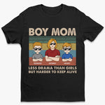 Less Drama Than Girls But Harder To Keep Alive - Family Personalized Custom Unisex T-shirt, Premium T-shirt, Hoodie - Mother's Day, Gift For Mom, New Moms