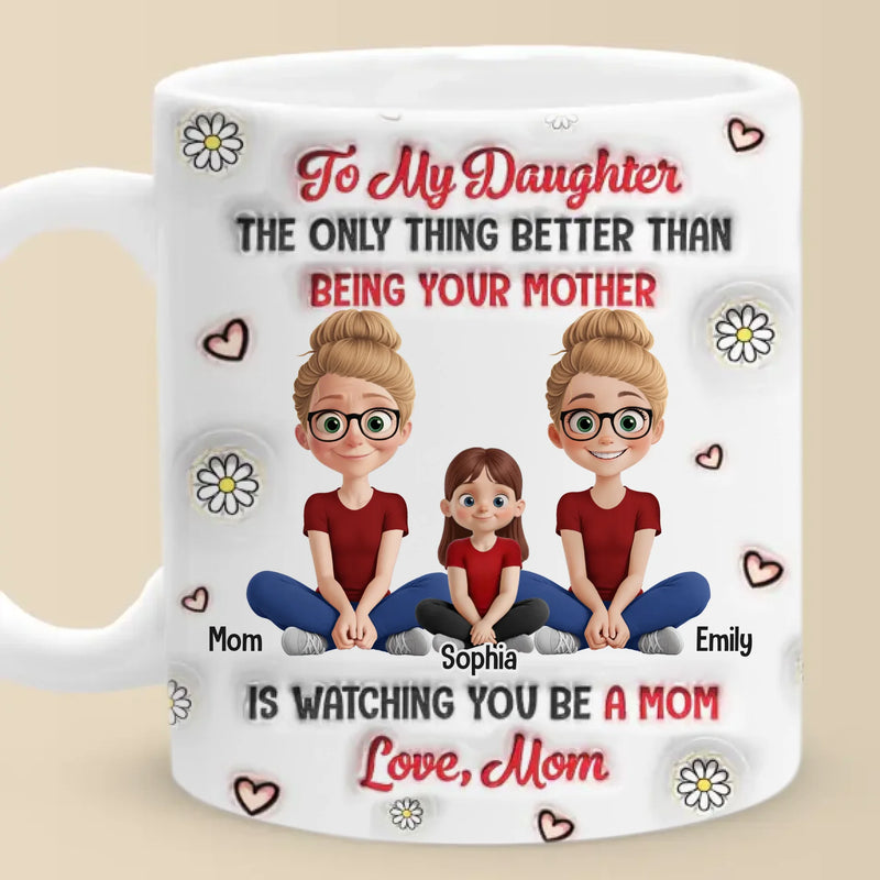 Seeing You Become A Mom Makes Me So Proud - Family Personalized Custom 3D Inflated Effect Printed Mug - Mother's Day, Gift For Mom, Grandma
