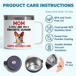 You Make My Tail Wag Every Day, Mom - Dog Personalized Custom 14oz Stainless Steel Tumbler With Handle - Gift For Mom, Dog Lovers