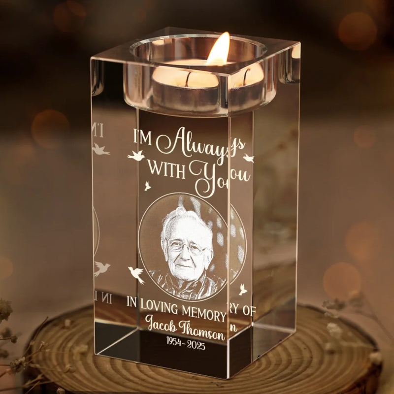 Custom Photo You Will Always Be Here - Memorial Personalized Custom 3D Crystal Photo Laser Engraved, Crystal Candle Holder - Sympathy Gift For Family Members