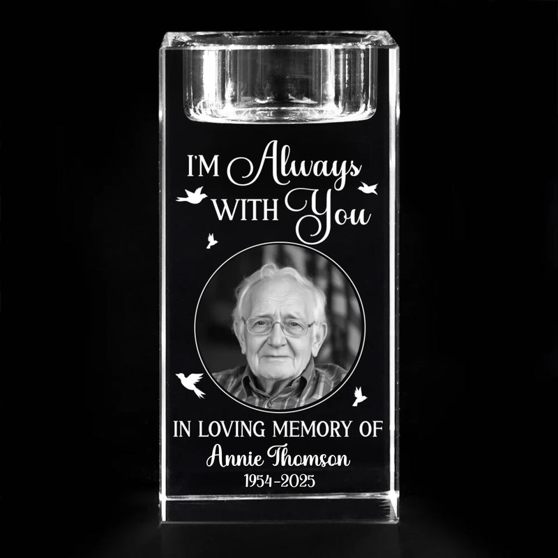 Custom Photo You Will Always Be Here - Memorial Personalized Custom 3D Crystal Photo Laser Engraved, Crystal Candle Holder - Sympathy Gift For Family Members