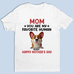 Mom, You’re Paws Down My Favorite Human - Dog Personalized Custom Unisex T-shirt, Premium T-shirt, Hoodie - Mother's Day, Gift For Mom, Dog Lovers