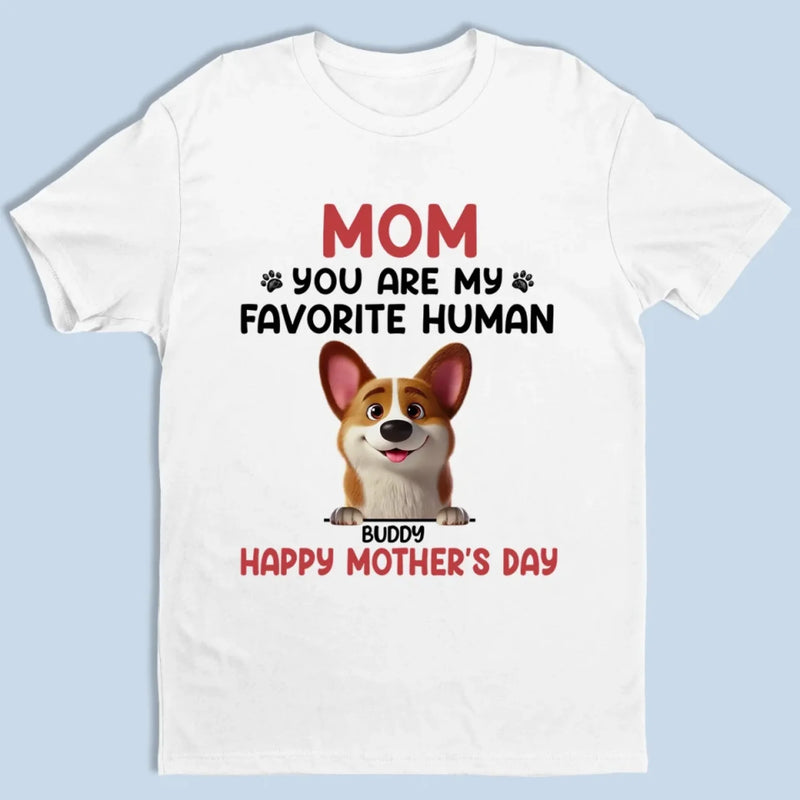 Mom, You’re Paws Down My Favorite Human - Dog Personalized Custom Unisex T-shirt, Premium T-shirt, Hoodie - Mother's Day, Gift For Pet Owners, Pet Lovers