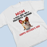 Mom, You’re Paws Down My Favorite Human - Dog Personalized Custom Unisex T-shirt, Premium T-shirt, Hoodie - Mother's Day, Gift For Mom, Dog Lovers