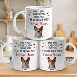 Licked You, Loved You, Always Yours - Dog Personalized Custom Mug - Gift For Pet Owners, Pet Lovers