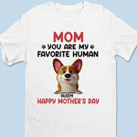 Mom, You’re Paws Down My Favorite Human - Dog Personalized Custom Unisex T-shirt, Premium T-shirt, Hoodie - Mother's Day, Gift For Mom, Dog Lovers