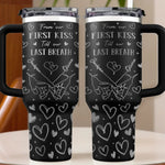 Custom Name First Kiss Last Breath Couple Gifts - Personalized Engraved 40oz Tumbler With Handle