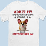 Let’s Be Real,  I’m The Best Part Of Your Day - Dog Personalized Custom Unisex T-shirt, Premium T-shirt, Hoodie - Mother's Day, Gift For Dog Lovers, Mom