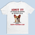 Let’s Be Real,  I’m The Best Part Of Your Day - Dog Personalized Custom Unisex T-shirt, Premium T-shirt, Hoodie - Mother's Day, Gift For Dog Lovers, Mom