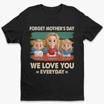 No Calendar Needed To Love You - Family Personalized Custom Unisex T-shirt, Premium T-shirt, Hoodie - Mother's Day, Gift For Mom