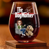 Every Tail Wags For The Dogmother - Dog Personalized Custom Wine Glass - Mother's Day, Gift For Pet Owners, Pet Lovers