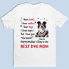 Dog Moms Deserve All The Love - Dog Personalized Custom Unisex T-shirt, Premium T-shirt, Hoodie - Mother's Day, Gift For Pet Owners, Pet Lovers