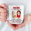 Love You, Mom, Just The Way I Am - Family Personalized Custom Mug - Mother's Day, Gift For Mom, Daughter