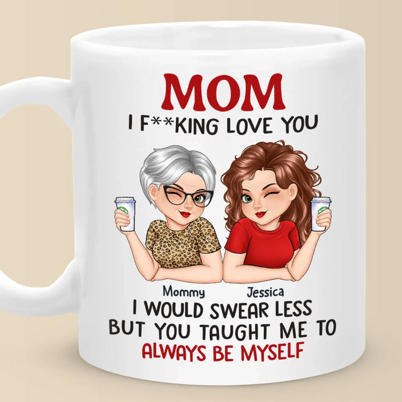 Always Myself Because Of You, Mom - Family Personalized Custom Mug - Mother's Day, Gift For Mom, Grandma