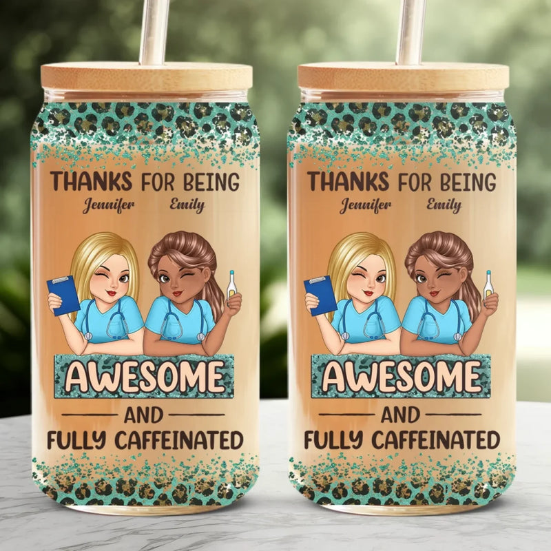 Here’s To Being Fully Caffeinated And Totally Awesome - Nurse Personalized Custom Glass Cup, Iced Coffee Cup - Appreciation, Thank You Gift, Nurse Life, Doctor Life