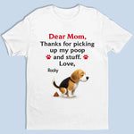 Thanks For Cleaning Up My Mess - Dog Personalized Custom Unisex T-shirt, Premium T-shirt, Hoodie - Mother's Day, Gift For Mom, Dog Lovers