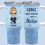 Grace Under Pressure, That’s A Nurse - Nurse  Personalized Custom 40 Oz Stainless Steel Tumbler With Handle - Appreciation, Thank You Gift, Nurse Life, Doctor Life