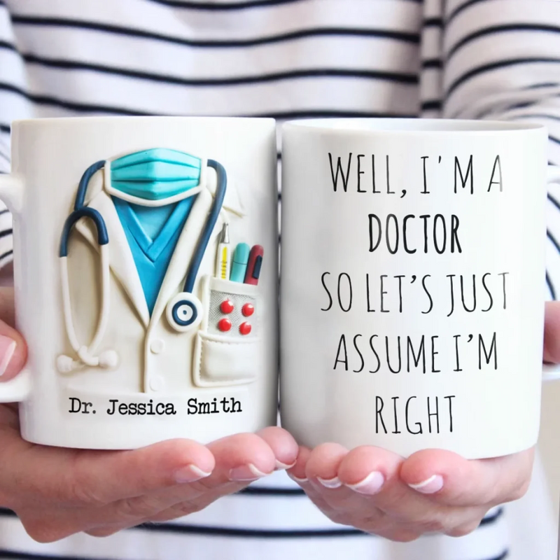 Let’s Just Assume I’m Right, Because I Am - Nurse Personalized Custom 3D Inflated Effect Printed Mug - Appreciation, Thank You Gift, Nurse Life, Doctor Life