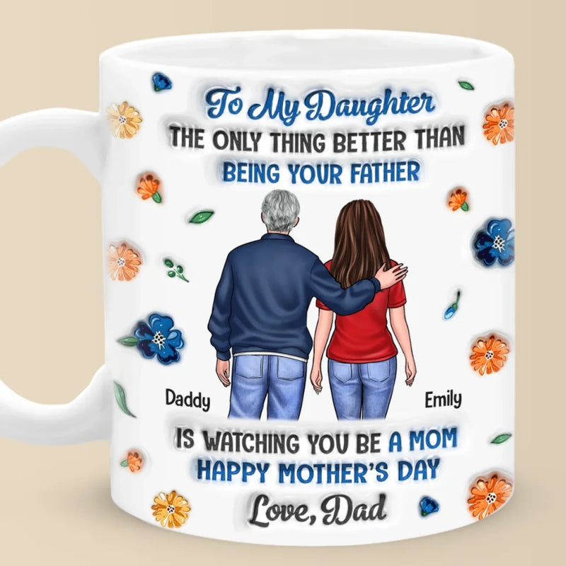 Seeing You Become A Mom Is My Greatest Joy - Family Personalized Custom 3D Inflated Effect Printed Mug - Mother's Day, Gift For Dad, Daughter