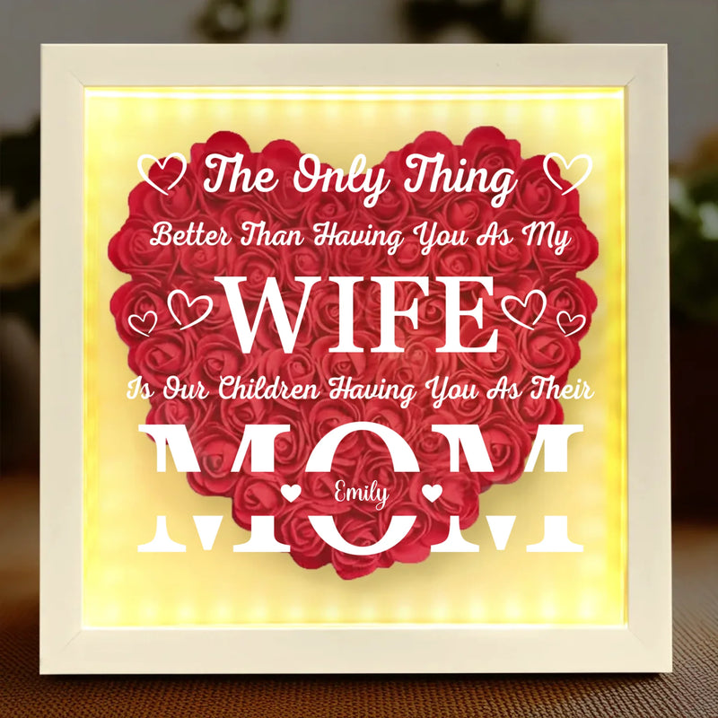 Blessed To Call You My Wife, In Awe Of You As Their Mom - Family Personalized Custom Flower Shadow Box with LED - Mother's Day, Gift For Wife, Anniversary