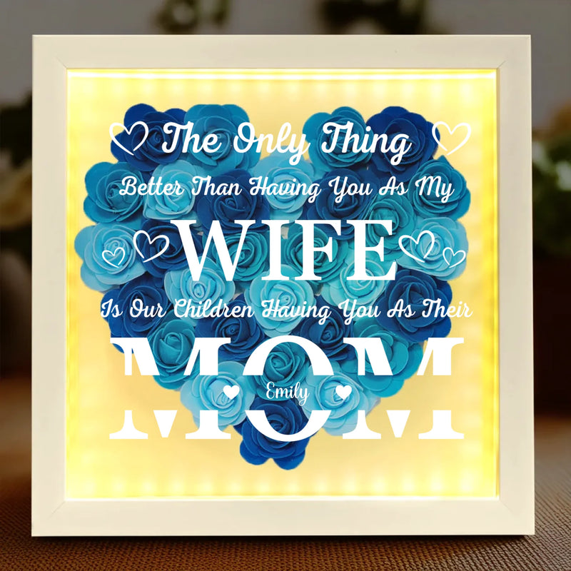 Blessed To Call You My Wife, In Awe Of You As Their Mom - Family Personalized Custom Flower Shadow Box with LED - Mother's Day, Gift For Wife, Anniversary