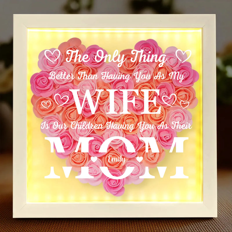 Blessed To Call You My Wife, In Awe Of You As Their Mom - Family Personalized Custom Flower Shadow Box with LED - Mother's Day, Gift For Wife, Anniversary