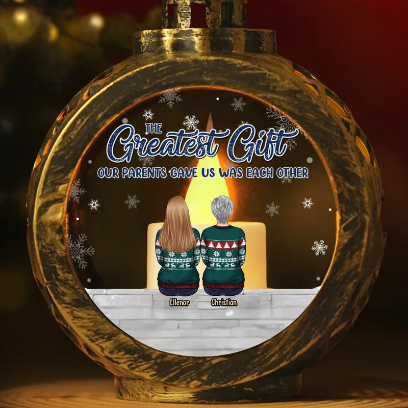 The Greatest Gift Our Parents Gave Us Was Each Other - Family Personalized Custom Candlelight Lantern Ornament - Christmas Gift For Family Members, Siblings, Brothers, Sisters