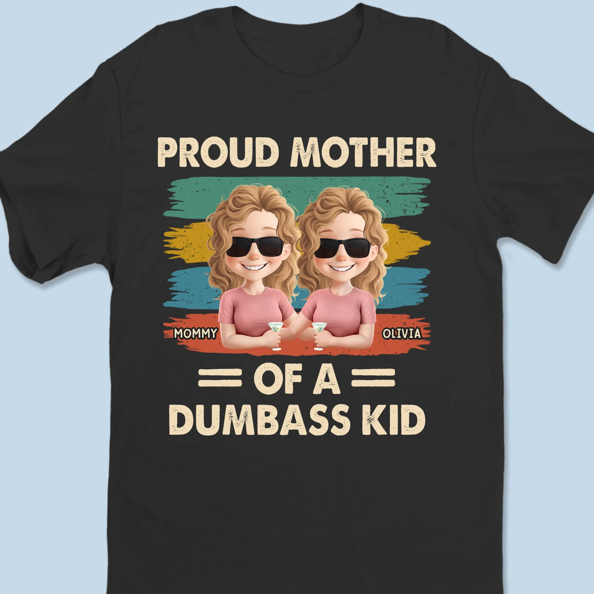 Proud Mother Of A Few Dumbass Kids - Family Personalized Custom Unisex T-shirt, Premium T-shirt, Hoodie - Mother's Day, Gift For Mom