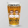 Congrats On Being My Brother - Family Personalized Custom Beer Glass - Gift For Family Members