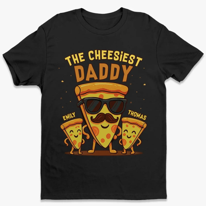 The Cheesiest Daddy - Family Personalized Custom Unisex T-shirt, Premium T-shirt, Hoodie - Father's Day, Gift For Dad, Grandpa