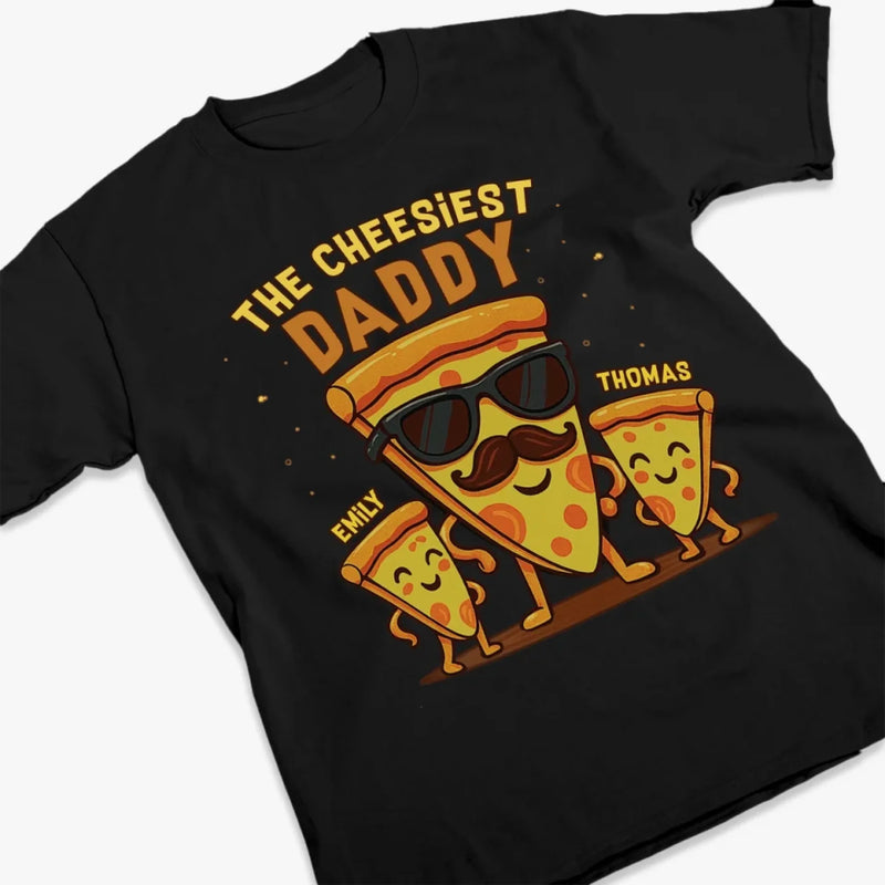 The Cheesiest Daddy - Family Personalized Custom Unisex T-shirt, Premium T-shirt, Hoodie - Father's Day, Gift For Dad, Grandpa