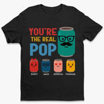 You’re The Real Pop - Family Personalized Custom Unisex T-shirt, Premium T-shirt, Hoodie - Father's Day, Gift For Family
