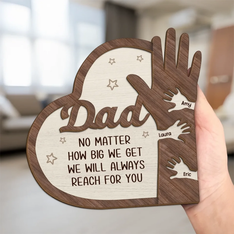 From Tiny Hands To Grown Hearts, We’ll Always Reach For You - Family Personalized Custom 2-Layered Wooden Plaque With Stand - Father's Day, Gift For Dad, Grandpa