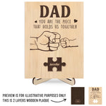Dad, You Are The Piece That Holds Us Together - Family Personalized Custom 2-Layered Wooden Plaque With Stand - Father's Day, Gift For Dad, Grandpa