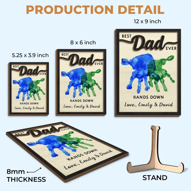Best Dad Ever, Hands Down - Family Personalized Custom 2-Layered Wooden Plaque With Stand - Father's Day, Gift For Dad, Grandpa