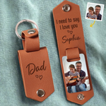 Custom Photo I Need To Say, I Love You - Family Personalized Custom Engraved Leather Keychain - Father's Day, Gift For Dad, Grandpa
